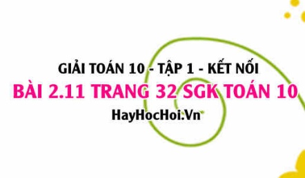 Giải bài 2.11 trang 32 Toán 10 Tập 1 SGK Kết nối tri thức